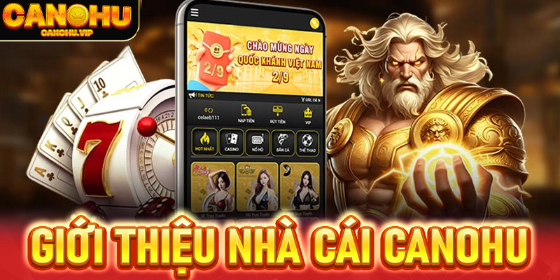 Giới thiệu tổng quan về nhà cái Canohu