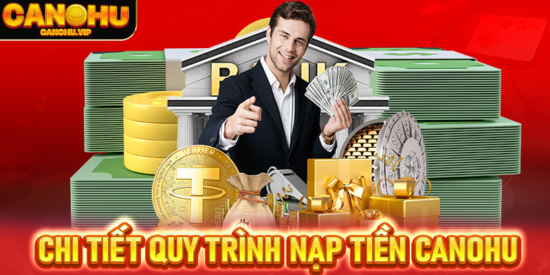 Chi tiết quy trình nạp tiền Canohu