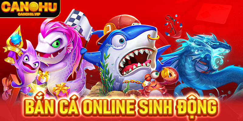 Bắn cá online sinh động, giải trí cực đã