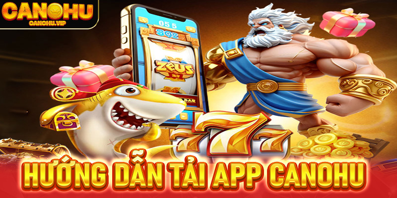 Tải app Canohu